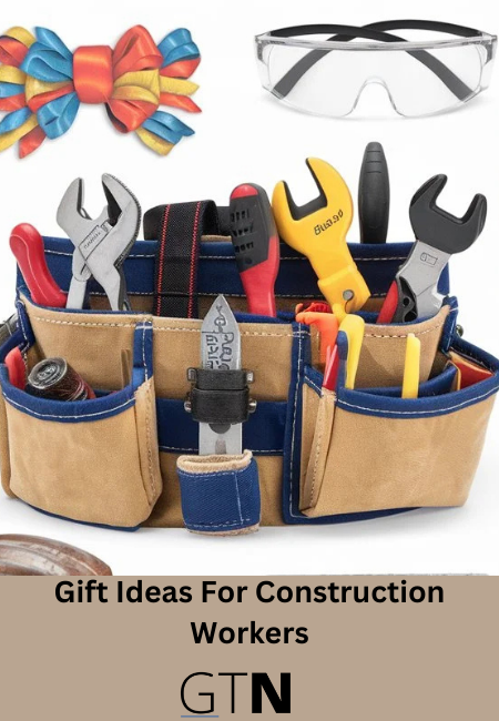 Gift Ideas For Construction Workers