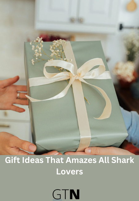 Gift Ideas That Amazes All Shark Lovers