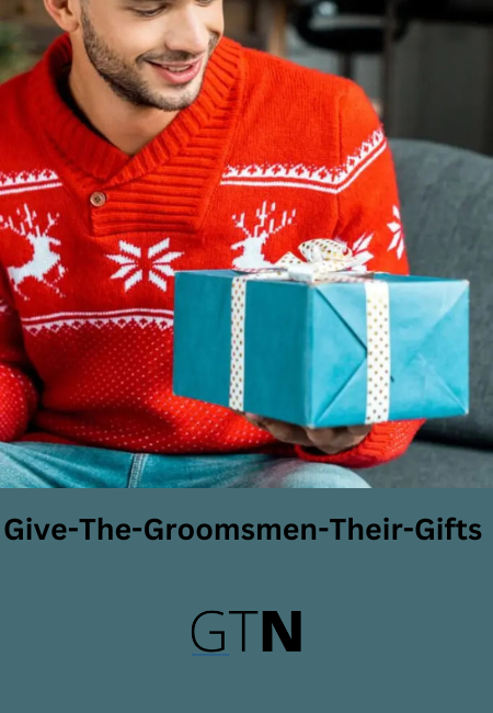 Give-The-Groomsmen-Their-Gifts