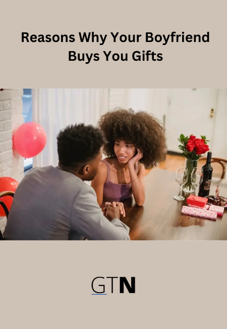 Reasons Why Your Boyfriend Buys You Gifts