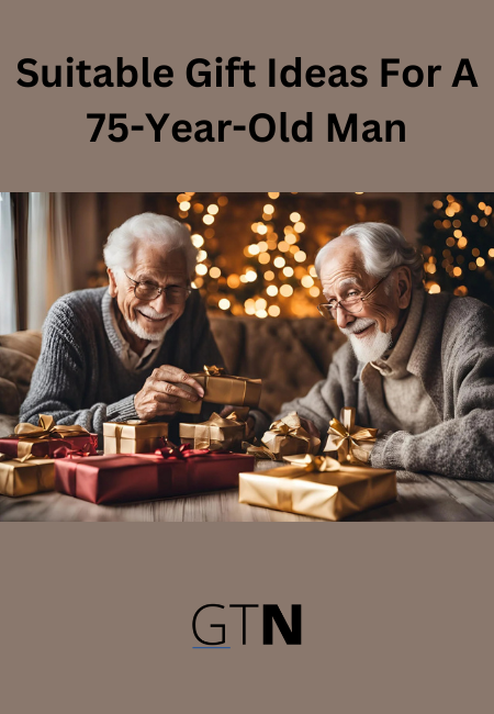 Suitable Gift Ideas For A 75-Year-Old Man