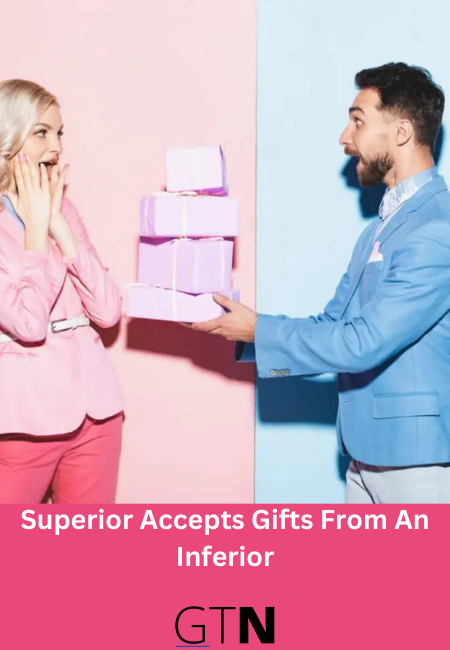 Superior Accepts Gifts From An Inferior