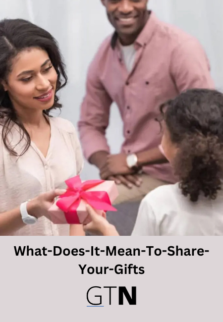 What-Does-It-Mean-To-Share-Your-Gifts